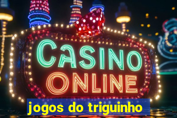 jogos do triguinho